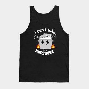 Funny Moody Pun Can't Take Pressure Tank Top